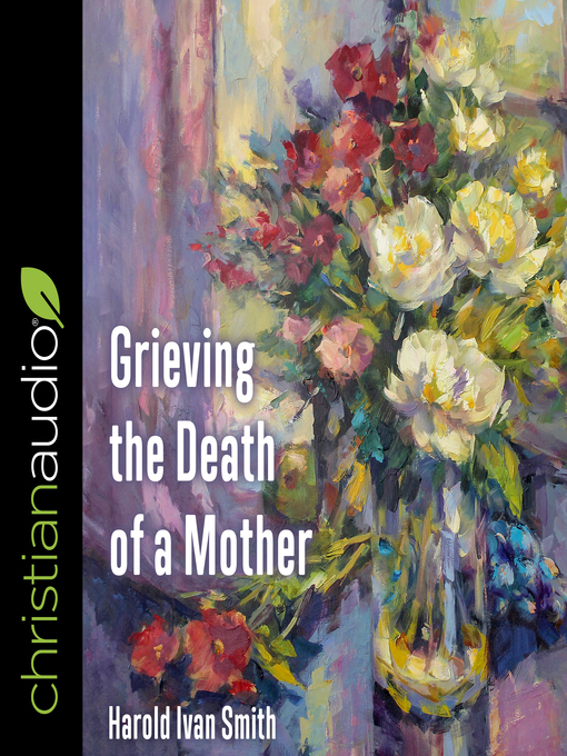 Title details for Grieving the Death of a Mother by Harold Ivan Smith - Wait list